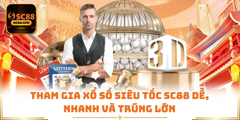 Tham gia xổ số siêu tốc SC88 dễ, nhanh và trúng lớn