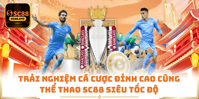 Trải nghiệm cá cược đỉnh cao cùng thể thao SC88 siêu tốc độ