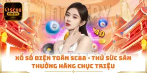 Xổ Số Điện Toán SC88 - Thử Sức Săn Thưởng Hàng Chục Triệu